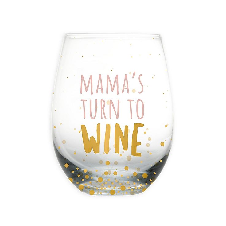 Mama's turn To Wine Glass